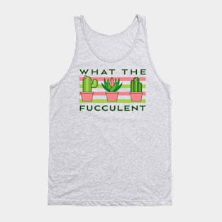 What The Fucculent Tank Top